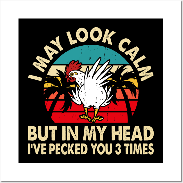 I May Look Calm But In My Head I've Picked You 3 Times T Shirt For Women Men Wall Art by Xamgi